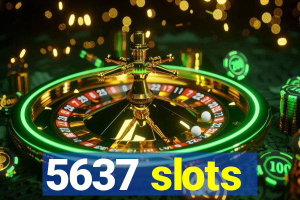 5637 slots